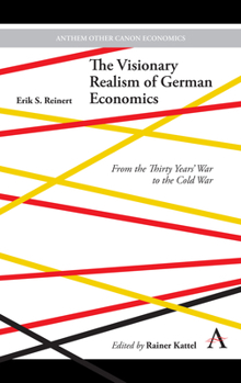 Hardcover The Visionary Realism of German Economics: From the Thirty Years' War to the Cold War Book