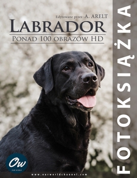Labrador: Fotoksiazka (Polish Edition)