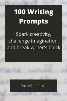 Paperback 100 Writing Prompts: Spark creativity, challenge imagination, and break writer's block Book