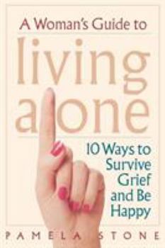 Paperback A Woman's Guide to Living Alone: 10 Ways to Survive Grief and Be Happy Book