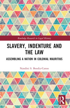 Paperback Slavery, Indenture and the Law: Assembling a Nation in Colonial Mauritius Book