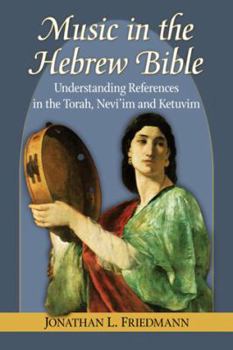 Paperback Music in the Hebrew Bible: Understanding References in the Torah, Nevi'im and Ketuvim Book