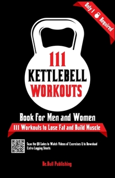 Paperback 111 Kettlebell Workouts Book for Men and Women: With only 1 Kettlebell. Workout Journal Log Book of 111 Kettlebell Workout Routines to Build Muscle. W Book