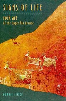 Paperback Signs of Life: Rock Art of the Upper Rio Grande Book