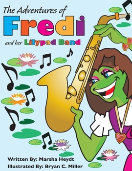 Paperback The Adventures Of Fredi And her Lily Pad Band Book