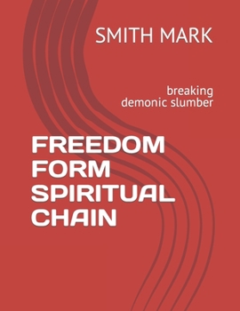 Paperback Freedom Form Spiritual Chain: breaking demonic slumber Book