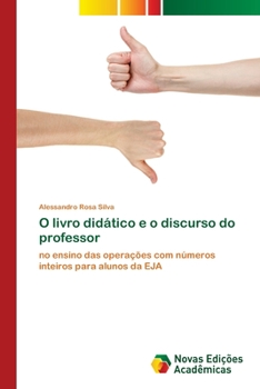 O livro didático e o discurso do professor: no ensino das operações com números inteiros para alunos da EJA