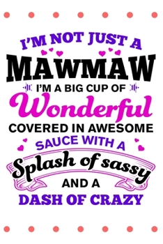 Beautiful MawMaw Monthly Planner 2020 - 2021: MawMaw is A Big Cup of Wonderful Funny Quotes Sunflower 2 Years Planner A5 Size Schedule Calendar Views to Write in Ideas