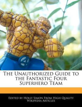 Paperback The Unauthorized Guide to the Fantastic Four Superhero Team Book