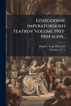 Paperback Ezhegodnik imperatorskikh teatrov Volume 1903-1904 suppl. [Russian] Book