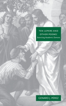 Paperback Ten Lepers and Other Poems: Exorcising Academic Demons Book