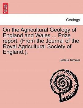 Paperback On the Agricultural Geology of England and Wales ... Prize Report. (from the Journal of the Royal Agricultural Society of England.). Book