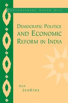 Democratic Politics and Economic Reform in India - Book  of the Contemporary South Asia