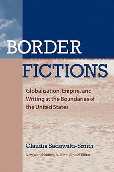 Paperback Border Fictions: Globalization, Empire, and Writing at the Boundaries of the United States Book