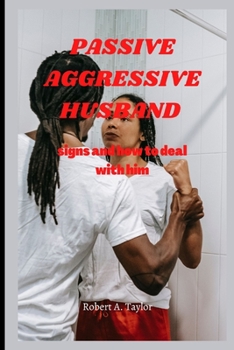 Paperback Passive Aggressive Husband: signs and how to deal with him Book