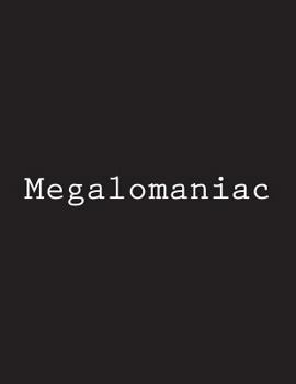 Paperback Megalomaniac: Notebook Large Size 8.5 x 11 Ruled 150 Pages Book