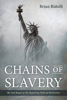 Hardcover Chains of Slavery: The End Began at the Beginning with an Institution Book