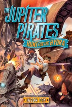 Hunt for the Hydra - Book #1 of the Jupiter Pirates