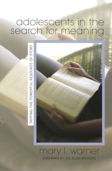 Paperback Adolescents in the Search for Meaning: Tapping the Powerful Resource of Story Book