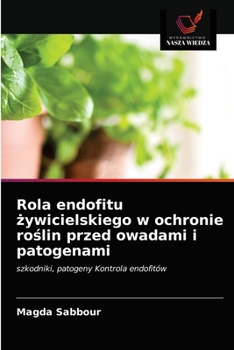 Paperback Rola endofitu żywicielskiego w ochronie roślin przed owadami i patogenami [Polish] Book