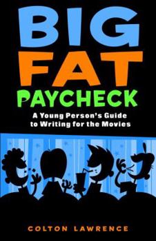 Paperback Big Fat Paycheck: A Young Person's Guide to Writing for the Movies Book