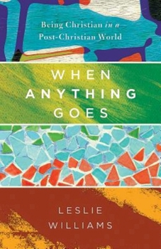 Paperback When Anything Goes: Being Christian in a Post-Christian World Book