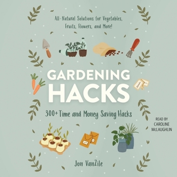 Audio CD Gardening Hacks: 300+ Time and Money Saving Hacks Book