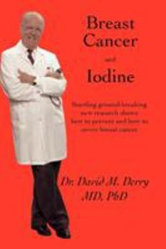 Paperback Breast Cancer and Iodine: How to Prevent and How to Survive Breast Cancer Book