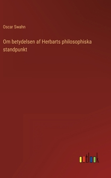 Hardcover Om betydelsen af Herbarts philosophiska standpunkt [Swedish] Book
