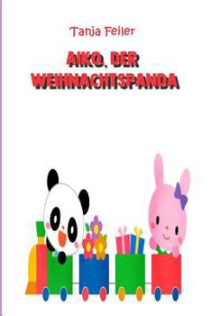 Paperback Aiko, der Weihnachtspanda: Bilderbuch für Kinder [German] Book