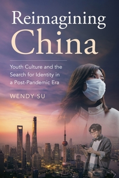 Reimagining China: Youth Culture and the Search for Identity in a Post-Pandemic Era (Framing the Global)
