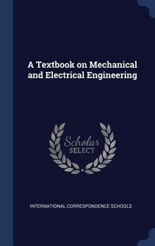 A Textbook on Mechanical and Electrical Engineering (Classic Reprint)