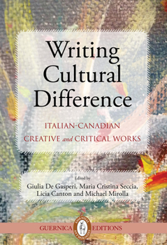 Paperback Writing Cultural Difference: Italian-Canadian Creative and Critical Works Volume 7 Book