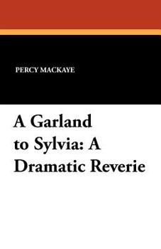 Paperback A Garland to Sylvia: A Dramatic Reverie Book