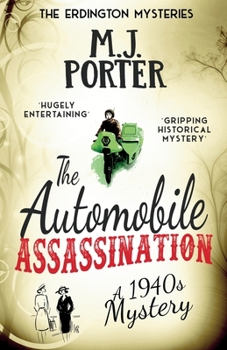 The Automobile Assassination: An incredibly gripping, quirky historical 1940s mystery (The Erdington Mysteries)