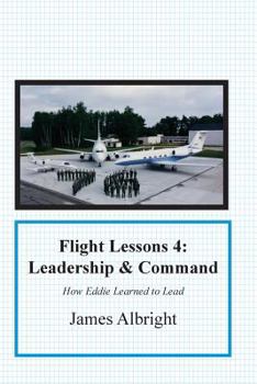 Paperback Flight Lessons 4: Leadership and Command: How Eddie Learned to Lead Book