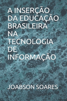Paperback A Inser??o Da Educa??o Brasileira Na Tecnologia de Informa??o [Portuguese] Book