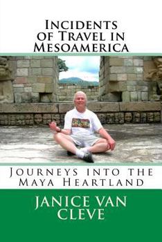 Paperback Incidents of Travel in Mesoamerica: Journeys into the Maya Heartland Book