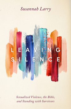Paperback Leaving Silence: Sexualized Violence, the Bible, and Standing with Survivors Book