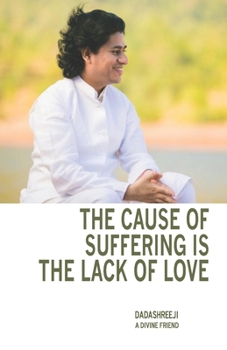 Paperback The Cause of Suffering is the Lack of Love: is a compilation of teachings and guidance Book