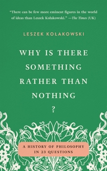Why Is There Something Rather Than Nothing?: A History of Philosophy in 23 Questions