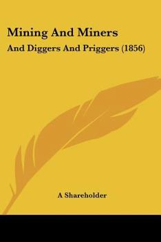 Paperback Mining And Miners: And Diggers And Priggers (1856) Book