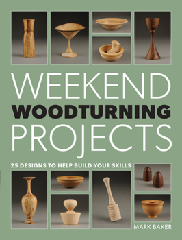 Paperback Weekend Woodturning Projects: 25 Simple Projects for the Home Book