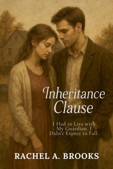 Inheritance Clause: I Had to Live with My Guardian. I Didn't Expect to Fall. (Bound by Care)