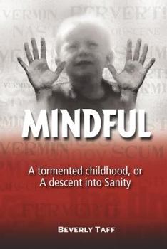Paperback Mindful: A Tormented Childhood, or a Descent Into Sanity Book