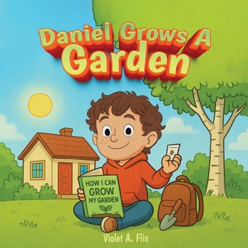 Paperback Daniel Grows a Garden: How to Grow Your Own Garden Book