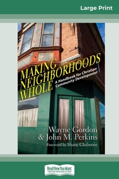 Paperback Making Neighborhoods Whole: A Handbook for Christian Community Development (16pt Large Print Edition) [Large Print] Book