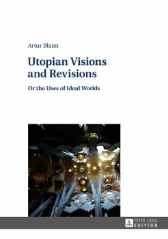 Hardcover Utopian Visions and Revisions: Or the Uses of Ideal Worlds Book