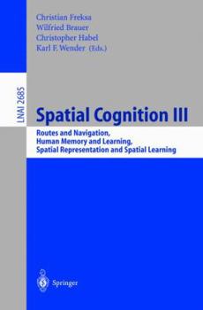 Paperback Spatial Cognition III: Routes and Navigation, Human Memory and Learning, Spatial Representation and Spatial Learning Book