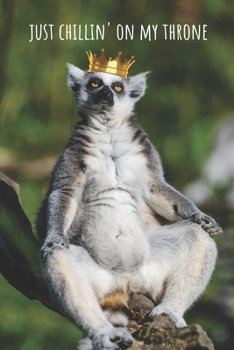 Paperback Just Chillin' On My Throne: Notebook. Lemur Royalty With Crown To Prove It. College Ruled 6 x 9" Book